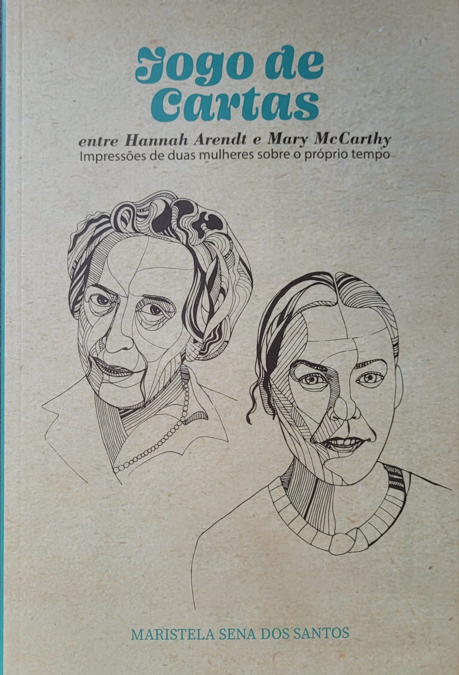Jogo de cartas entre Hanna Arendt e Mary McCarthy - impressões de duas mulheres sobre o próprio tempo