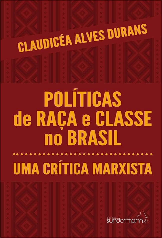 POLÍTICAS DE RAÇA E CLASSE NO BRASIL: uma crítica marxista