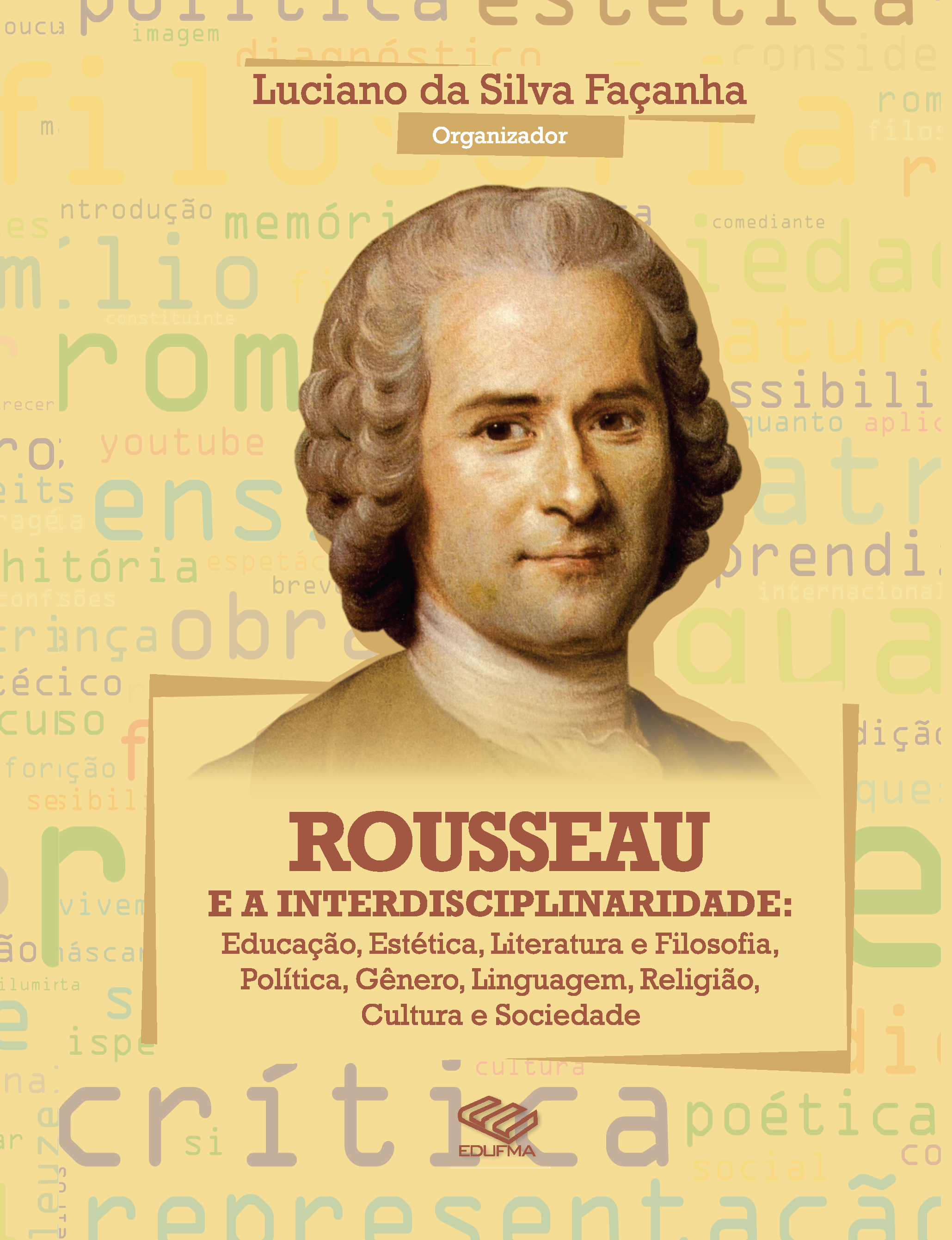 Rousseau e a Interdisciplinaridade: Educação, Estética, Literatura e Filosofia, Política, Gênero, Linguagem, Religião, Cultura e Sociedade